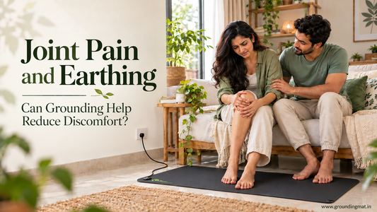 Joint Pain and Earthing: Can Grounding Help Reduce Discomfort?